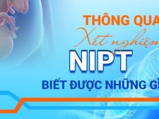 Xét nghiệm NIPT biết được những gì